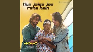 Hum Jaise Jee Rahe Hain (From 