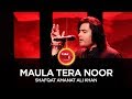 Coke studio season 10 maula tera noor shafqat amanat ali khan
