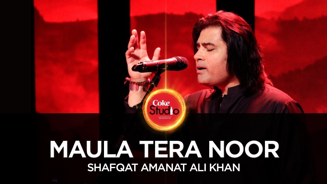 Coke Studio Season 10 Maula Tera Noor Shafqat Amanat Ali Khan