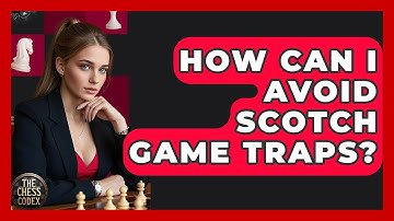 How Can I Avoid Scotch Game Traps? - The Chess Codex
