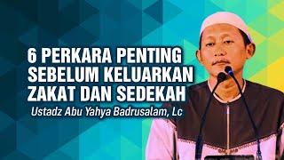 6 Important Things Before We Give Zakat And Charity  Ustadz Abu Yahya Badrusalam Lc