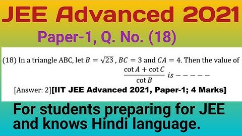 Solution of IIT JEE Advanced 2021, Math, Paper-1, Q. No. (18), Properties Of Triangle