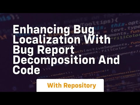 enhancing bug localization with bug report decomposition and code