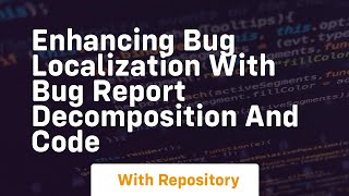 Celebrity enhancing bug localization with bug report decomposition and code Profile
