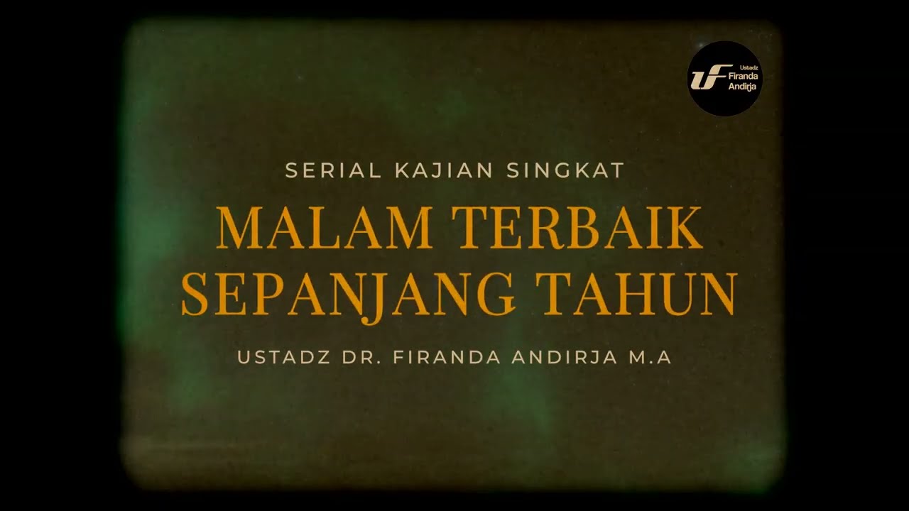 Malam Terbaik Sepanjang Tahun - Ustadz Dr. Firanda Andirja M.A