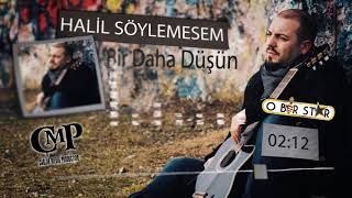 Halil Söylemesem - Bir Daha Düsün Official Audio