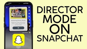 What is Director Mode on Snapchat | How to Use Director Mode on Snapchat 2022