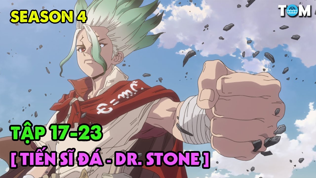 Lời Thì Thầm Của Đá - Dr. Stone | SS4: Tập 17-23 | Tóm Tắt & Phân Tích Anime Kiến Thức Khoa Học