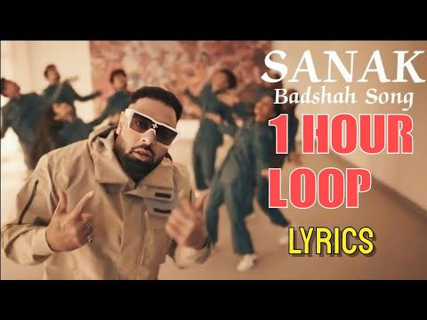 Sanak  Badshah  1 Hour Loop  Lyrics