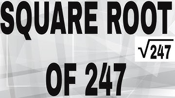 SQUARE ROOT OF 247