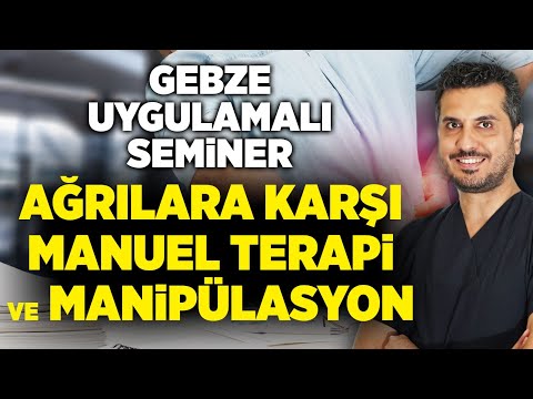 Gebze Uygulamalı Seminer | Ağrıların Sebebi Ne? Ağrılara Karşı Manuel Terapi ve Manipülasyon