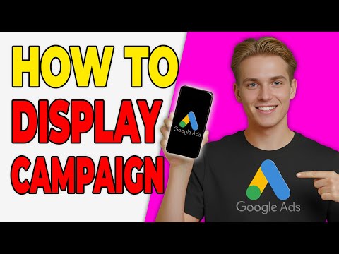 How To Create A Display Campaign In Google Ads (Easy Tutorial)