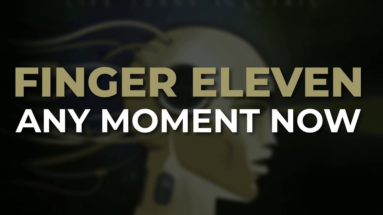 在 YouTube 上观看 Finger Eleven - Any Moment Now (Official Audio) 在 YouTube 上观看 Finger Eleven - Any Moment Now (Official Audio)