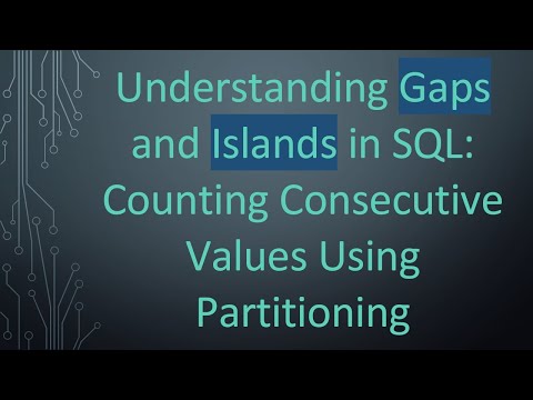 Understanding Gaps and Islands in SQL: Counting Consecutive Values Using Partitioning