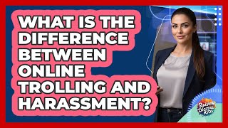 Information What Is The Difference Between Online Trolling And Harassment - Raising Digital Kids News