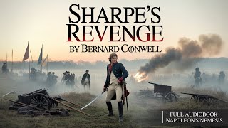 Sharpe’s Revenge (Sharpe #19) by Bernard Cornwell – Full Audiobook | Napoleon’s Nemesis