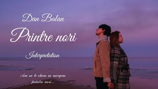 Dan Balan - Printre nori ( Interpretation )