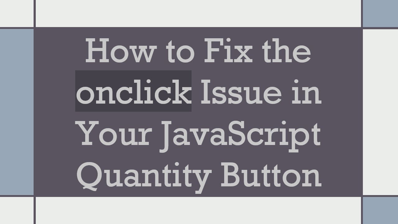 How to Fix the onclick Issue in Your JavaScript Quantity Button
