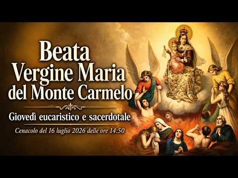 Beata Vergine Maria del Monte Carmelo (Giovedì eucaristico)