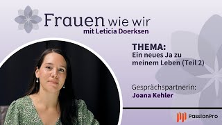 Ein neues Ja zu meinem Leben - Teil 2(Joana Kehler)