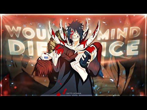 Obito Uchiha - I Wouldn't Mind X Died Once [Edit/AMV]!