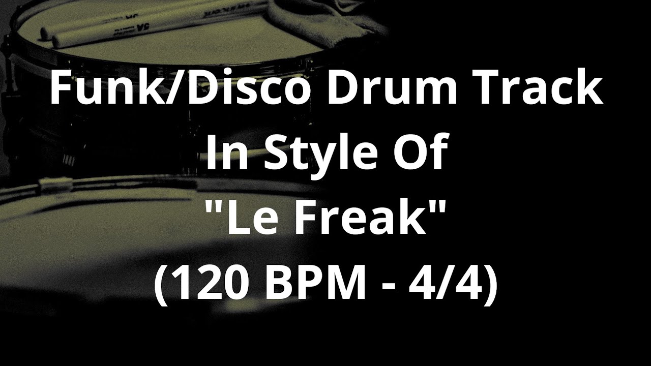 Funk/Disco Drum Track In Style Of "Le Freak" (120 BPM - 4/4)