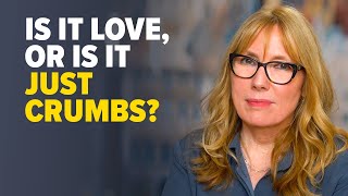 CPTSD: When Love Used to Feel Crazy, Breadcrumbs Can Be Mistaken for Healthy.