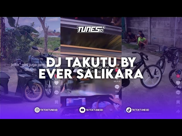 DJ TAKUTU ORIGINAL MIX BY EVER SALIKARA & ARSYIH IDRAK X RAKATA EDIT BY FAHMYFAY class=
