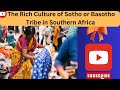 the Rich culture of Sotho or Basotho tribe in southern africa   |  @mind-ful