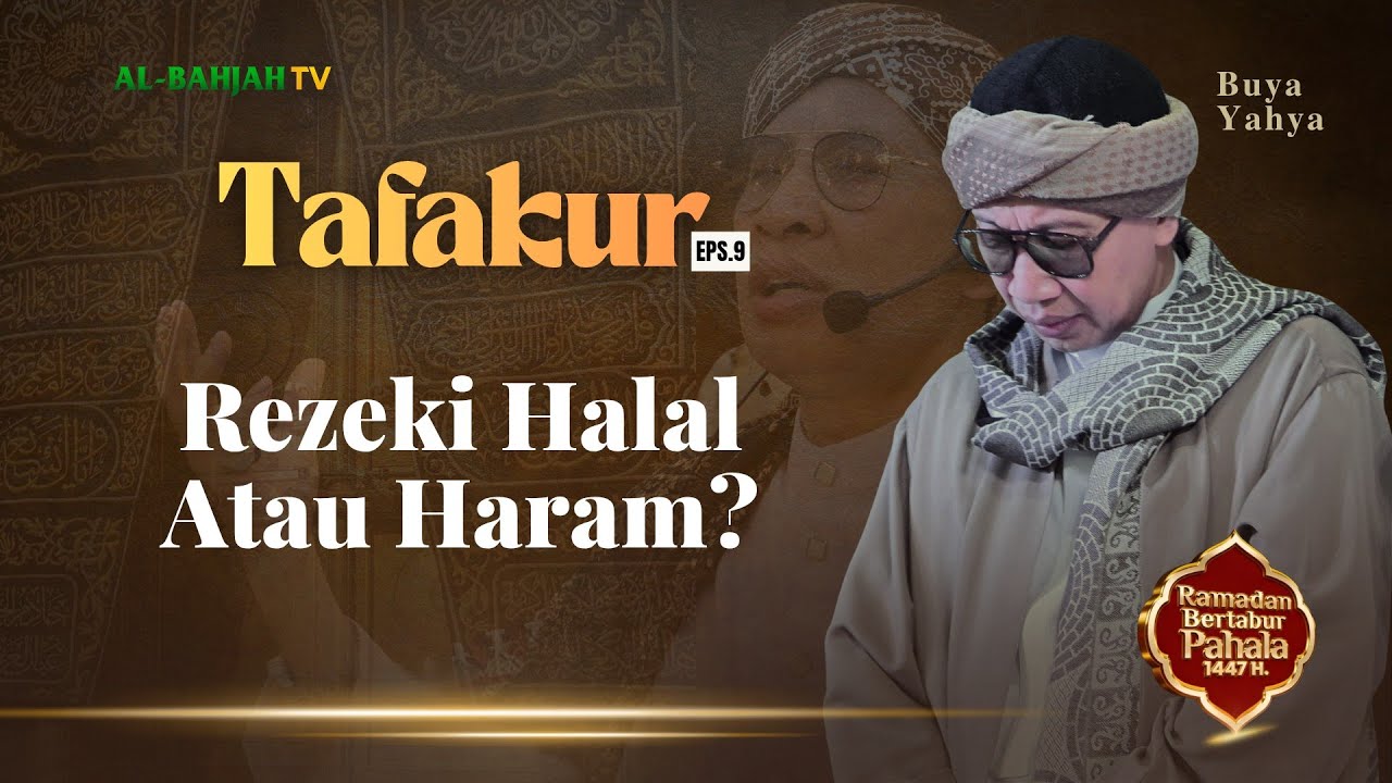 TAFAKUR EPS 9 | Rezeki Halal Atau Haram? | Buya Yahya