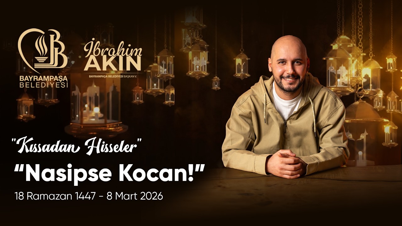 “Nasipse Kocan!” l 18 Ramazan 1447 - 8 Mart 2026