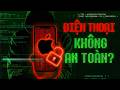 Sử dụng điện thoại không còn AN TOÀN như bạn nghĩ?!