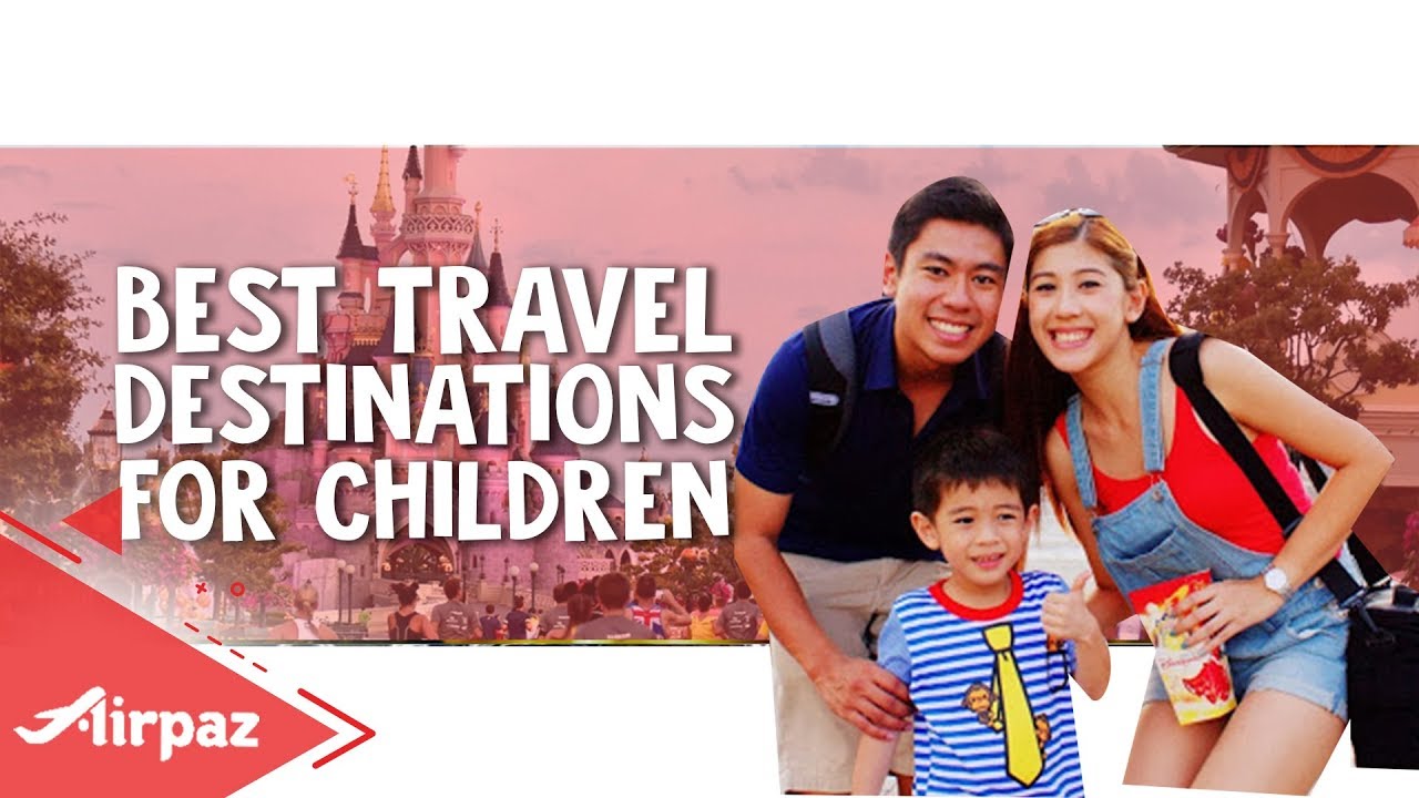 5 Best Travel Destinations For Children Around the World YouTube