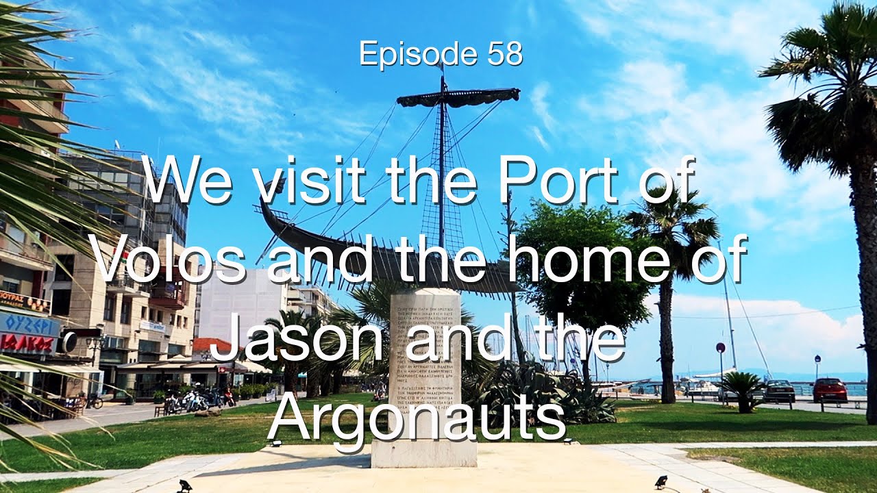 Ep.58 Volos, the home port of Jason and the Argonauts