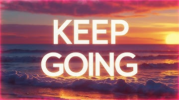 Keep Going – Your Dreams Are Closer Than You Think | Lenzspot