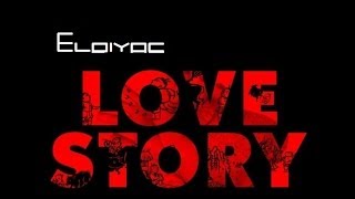 Miniatura de "Eleiyas - Love Story (Chapter 2)"