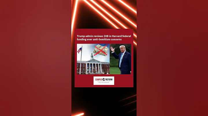 Trump admin reviews $9B in Harvard federal funding over anti-Semitism concerns