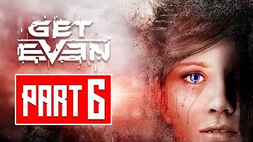 Get Even Part 6 Gameplay Walkthrough Psychological Horror Game