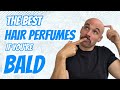 Best Hair Perfumes If You're Bald