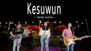 KESUWUN ~ Denik Armila   |    