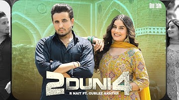 2 Duni 4 (Official Video) | R Nait | Gurlez Akhtar | Latest Punjabi Song 2025