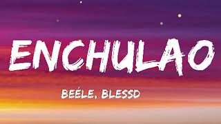 Beele - Enchulao ft  Blessd Letra