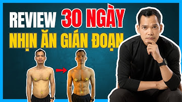 Review 30 Ngày Nhịn Ăn Gián Đoạn Giảm Mỡ, Tăng Cơ| Bùi Văn Toàn