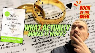 The Seven Principles For Making Marriage Work by John Gottman PhD Book PReview - What makes it work?