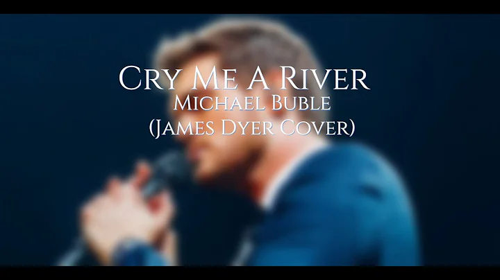 Cry Me A River - Michael Buble (James Dyer Cover)