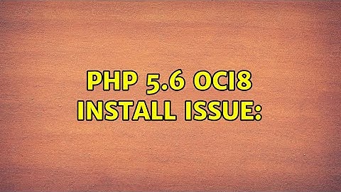 PHP 5.6 OCI8 Install Issue: