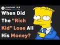 When The "Rich Kid" Lost All His Money (AskReddit)