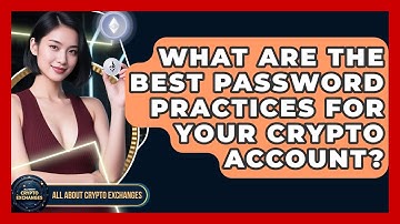 What Are The Best Password Practices For Your Crypto Account? - All About Crypto Exchanges