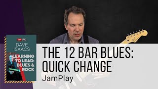 🎸 Dave Isaacs Guitar Lesson - The 12 Bar Blues: Quick Change - TrueFire