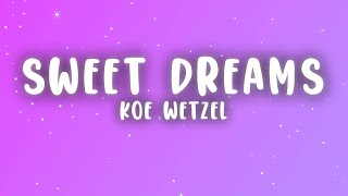 Koe Wetzel - Sweet Dreams (Lyrics)